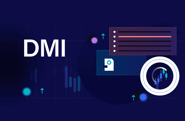 Chỉ báo DMI trong giao dịch là gì và cách sử dụng nó ?