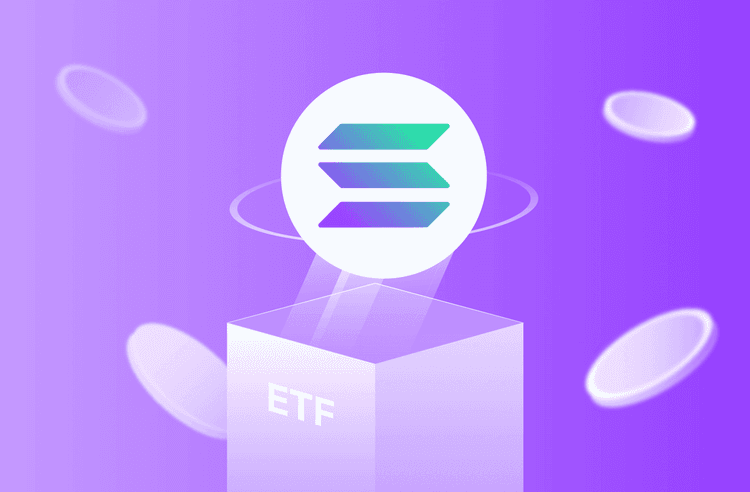 什麽是 Solana 現貨 ETF？獲批優勢以及對加密貨幣市場的影響